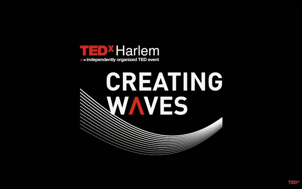 TEDxHarlem Creating Waves title card
